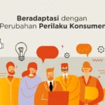 Beradaptasi Dengan Perubahan Perilaku Konsumen